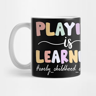 Playing Is Learning  Groovy Early Childhood Education Mug